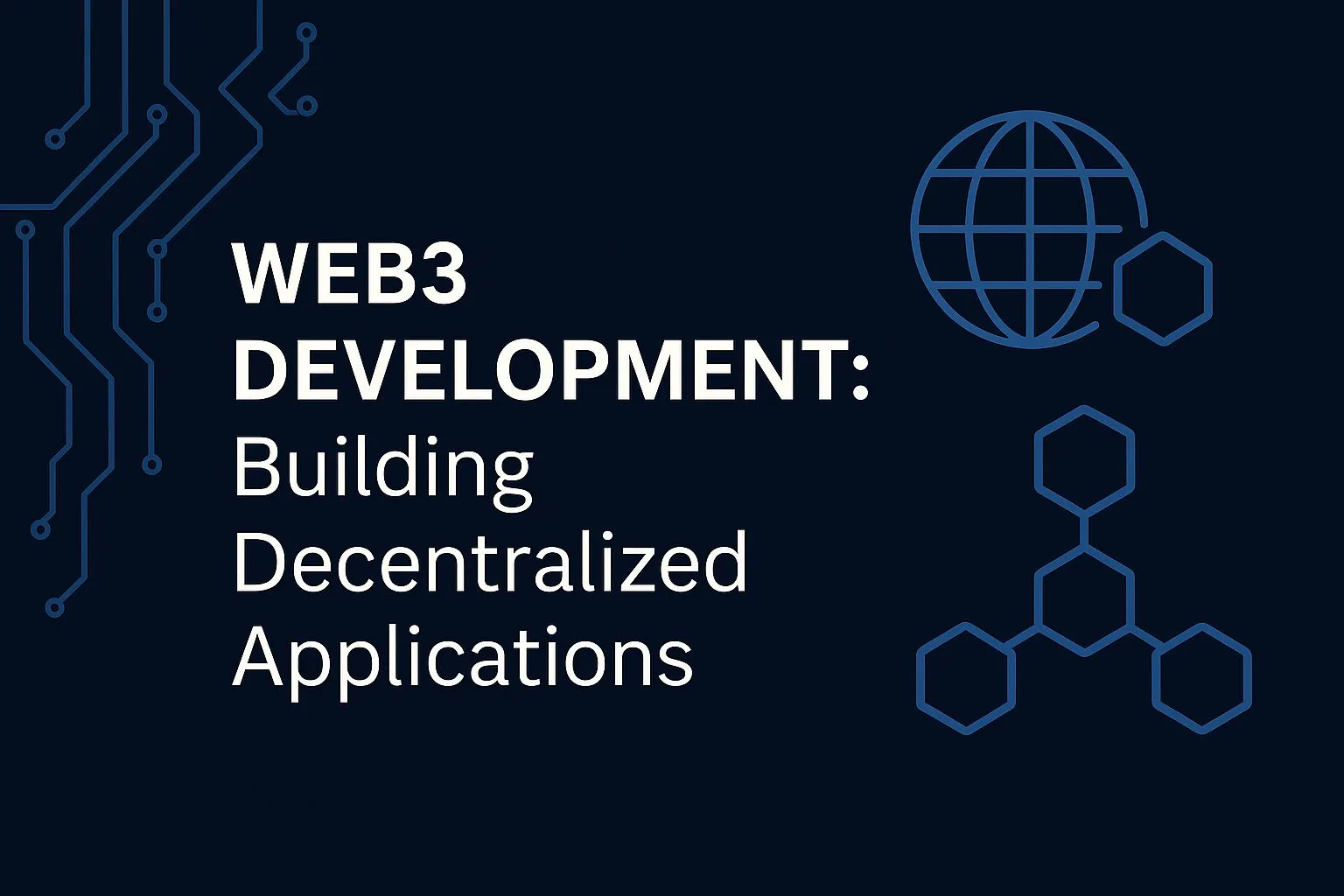 Web3 Development: Building Decentralized Applications